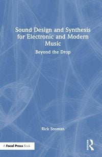 Produktbild: Sound Design and Synthesis for Electronic and Modern Music
