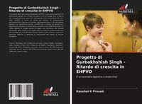 Produktbild: Progetto di Gurbakhshish Singh - Ritardo di crescita in EHPVO