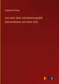 Produktbild: Aus einer alten Advokatenrepublik (Demosthenes und seine Zeit)