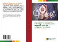 Produktbild: Estrat&eacute;gia competitiva em redes no setor de autope&ccedil;as brasileiro