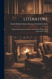 Produktbild: Literature: Ralph Waldo Emerson, France and Voltaire, Voltaire and Frederick the Great