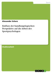 Produktbild: Einfluss der handlungslogischen Perspektive auf die Arbeit des Sportpsychologen