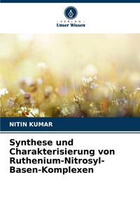 Produktbild: Synthese und Charakterisierung von Ruthenium-Nitrosyl-Basen-Komplexen