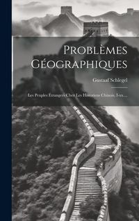 Produktbild: Probl&egrave;mes G&eacute;ographiques: Les Peuples &Eacute;trangers Chez Les Historiens Chinois, I-xx....