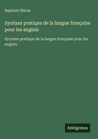 Produktbild: Syntaxe pratique de la langue fran&ccedil;aise pour les anglais