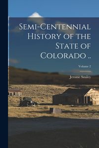 Produktbild: Semi-centennial History of the State of Colorado ..; Volume 2