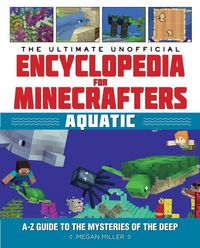 Produktbild: The Ultimate Unofficial Encyclopedia for Minecrafters: Aquatic