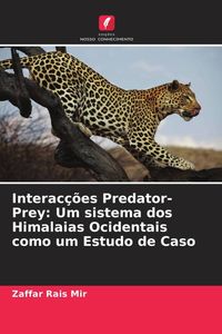 Produktbild: Interac&ccedil;&otilde;es Predator-Prey: Um sistema dos Himalaias Ocidentais como um Estudo de Caso