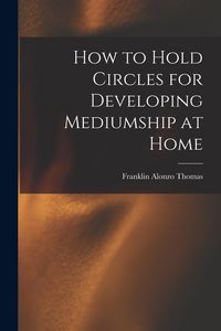 Produktbild: How to Hold Circles for Developing Mediumship at Home