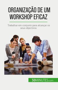 Produktbild: Organiza&ccedil;&atilde;o de um workshop eficaz