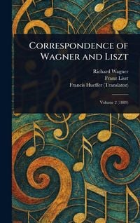 Produktbild: Correspondence of Wagner and Liszt