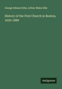 Produktbild: History of the First Church in Boston, 1630-1880