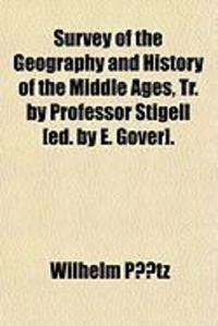 Produktbild: Survey of the Geography and History of the Middle Ages, Tr. by Professor Stigell [Ed. by E. Gover].