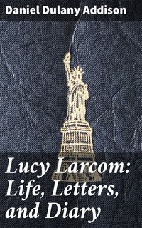Produktbild: Lucy Larcom: Life, Letters, and Diary