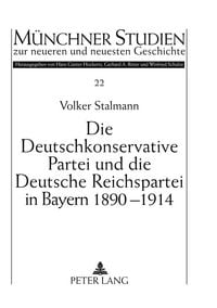 Produktbild: Die Deutschkonservative Partei und die Deutsche Reichspartei in Bayern 1890-1914