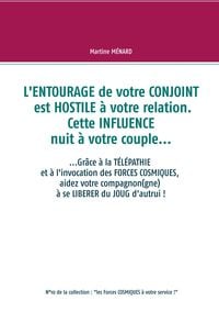 Produktbild: L'entourage de votre conjoint est hostile &agrave; votre relation. Cette influence nuit &agrave; votre couple...
