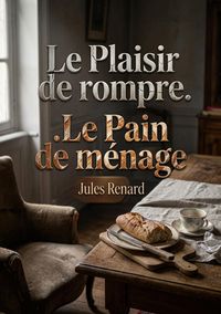 Produktbild: Le Plaisir de rompre. Le Pain de m&eacute;nage