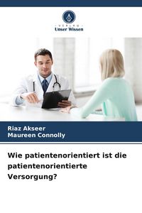 Produktbild: Wie patientenorientiert ist die patientenorientierte Versorgung?