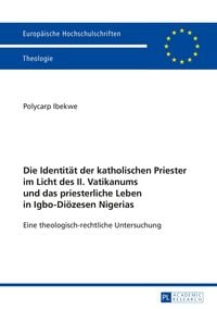 Produktbild: Die Identit&auml;t der katholischen Priester im Licht des II. Vatikanums und das priesterliche Leben in Igbo-Di&ouml;zesen Nigerias