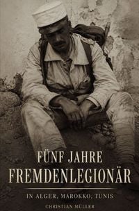 Produktbild: F&uuml;nf Jahre Fremdenlegion&auml;r
