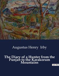 Produktbild: The Diary of a Hunter from the Punjab to the Karakorum Mountains