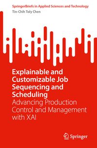 Produktbild: Explainable and Customizable Job Sequencing and Scheduling