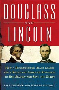Produktbild: Douglass and Lincoln: How a Revolutionary Black Leader and a Reluctant Liberator Struggled to End Slavery and Save the Union