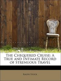 Produktbild: Stock, R: Chequered Cruise: A True and Intimate Record of St