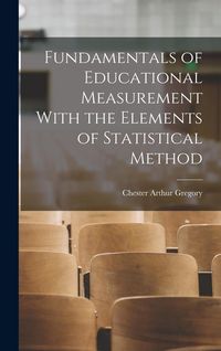 Produktbild: Fundamentals of Educational Measurement With the Elements of Statistical Method