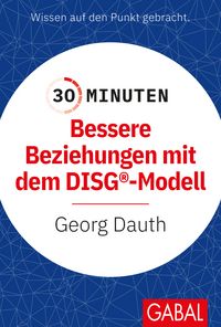 Produktbild: 30 Minuten Bessere Beziehungen mit dem DISG&reg;-Modell