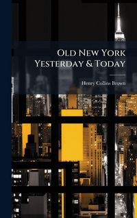 Produktbild: Old New York Yesterday & Today