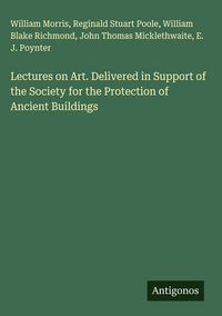 Produktbild: Lectures on Art. Delivered in Support of the Society for the Protection of Ancient Buildings