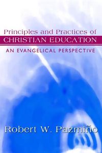 Produktbild: Principles and Practices of Christian Education: An Evangelical Perspective
