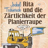 Produktbild: Rita und die Z&auml;rtlichkeit der Planierraupe
