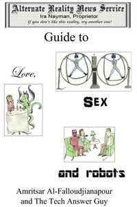 Produktbild: Alternate Reality News Service's Guide to Love, Sex and Robots