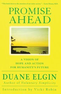Bild vom Artikel Promise Ahead: A Vision of Hope and Action for Humanity's Future vom Autor Duane Elgin