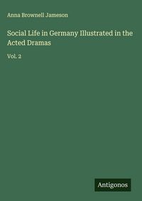 Produktbild: Social Life in Germany Illustrated in the Acted Dramas