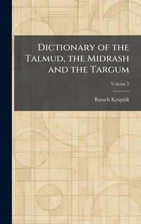 Produktbild: Dictionary of the Talmud, the Midrash and the Targum