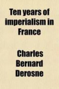 Produktbild: Ten Years of Imperialism in France; Impressions of a "Flaneur."