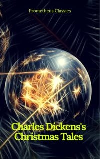 Bild vom Artikel Charles Dickens's Christmas Tales (Best Navigation, Active TOC) (Prometheus Classics) vom Autor Charles Dickens