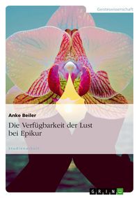 Produktbild: Die Verf&uuml;gbarkeit der Lust bei Epikur