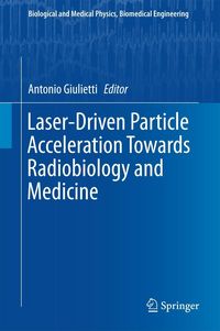 Produktbild: Laser-Driven Particle Acceleration Towards Radiobiology and Medicine
