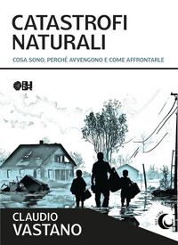 Produktbild: Catastrofi naturali. Cosa sono, perch&eacute; avvengono e come sopravvivere