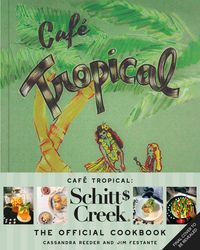Produktbild: Cafe Tropical: The Official Schitt's Creek Cookbook