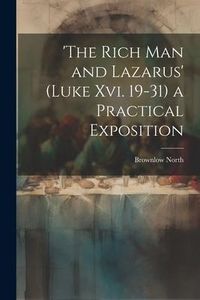 Produktbild: 'the Rich Man and Lazarus' (Luke Xvi. 19-31) a Practical Exposition