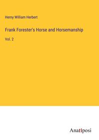 Produktbild: Frank Forester's Horse and Horsemanship