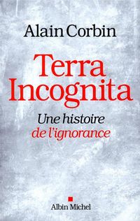 Produktbild: Terra incognita : une histoire de l'ignorance XVIIIe-XIXe si&egrave;cle
