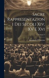 Produktbild: Sacre Rappresentazioni Dei Secoli Xiv, XV E Xvi; Volume 3
