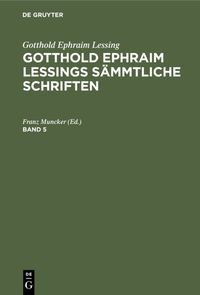 Produktbild: Gotthold Ephraim Lessings S&auml;mmtliche Schriften. Band 5