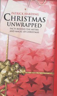 Produktbild: Christmas Unwrapped Facts Behind the Myths and Magic of Christmas